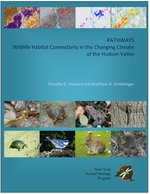 PATHWAYS Wildlife Habitat Connectivity in the Changing Climate of the Hudson Valley report cover.